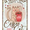 A Good Day Starts With Coffee and a Cat- Metal Sign Made in the USA