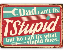 Dad Can't Fix Stupid - Metal Sign