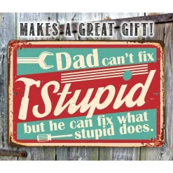 Dad Can't Fix Stupid - Metal Sign