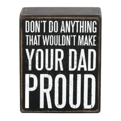 Don't Do Anything That Wouldn't Make Your Dad Proud-Primitive Sign Gift for Dad