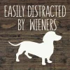 Easily Distracted by Wieners Wood Sign-NEW Colors!