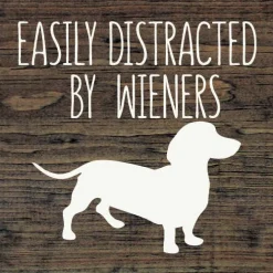 Easily Distracted by Wieners Wood Sign-NEW Colors!