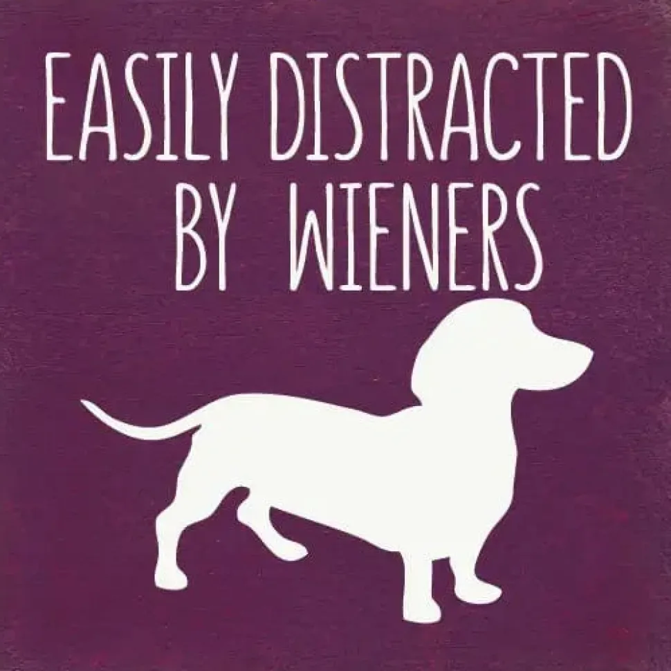 Easily Distracted by Wieners Wood Sign-NEW Colors!