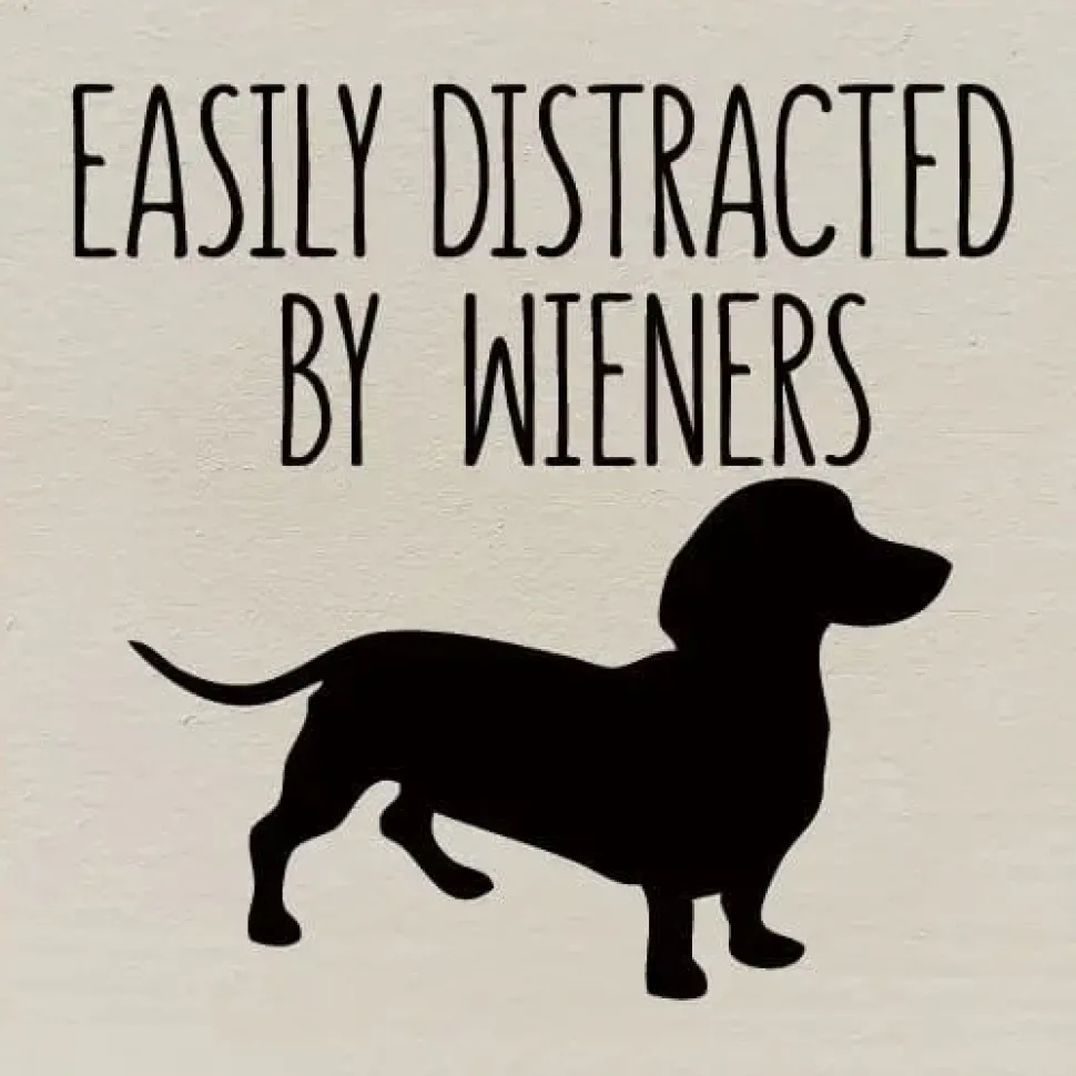 Easily Distracted by Wieners Wood Sign-NEW Colors!