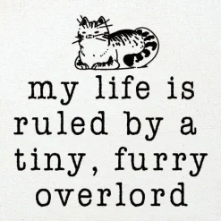 Funny Cat Lover's Sign: My life is ruled by a tiny, furry overlord, Handmade in the USA Wood