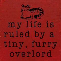 Funny Cat Lover's Sign: My life is ruled by a tiny, furry overlord, Handmade in the USA Wood