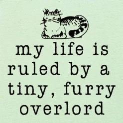 Funny Cat Lover's Sign: My life is ruled by a tiny, furry overlord, Handmade in the USA Wood