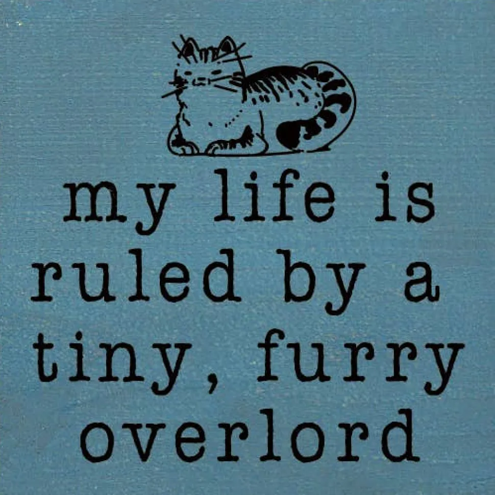 Funny Cat Lover's Sign: My life is ruled by a tiny, furry overlord, Handmade in the USA Wood