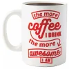 Funny GIANT Mug-The More Coffee I Drink, the More Awesome I Am!