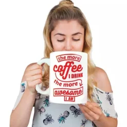 Funny GIANT Mug-The More Coffee I Drink, the More Awesome I Am!