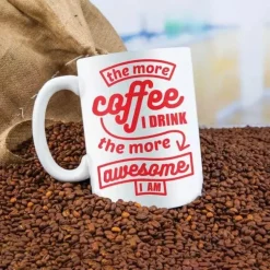 Funny GIANT Mug-The More Coffee I Drink, the More Awesome I Am!