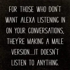 Funny Sign: Male version of Alexa Coming