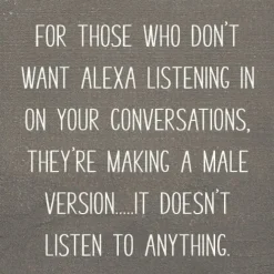 Funny Sign: Male version of Alexa Coming
