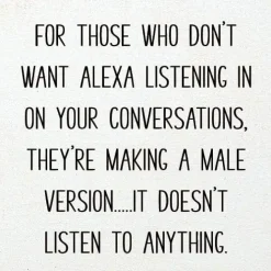 Funny Sign: Male version of Alexa Coming