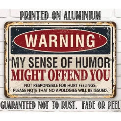 Funny Sign: Warning My Sense of Humor Might Offend You - Metal Sign