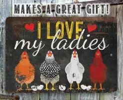 I Love My Ladies Chicken Lover's Sign- Metal Sign Made in the USA