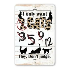 I Only Want Cats - Funny Metal Sign Handmade in the USA