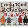 I Only Want Chickens -Funny Metal Sign Made in the USA