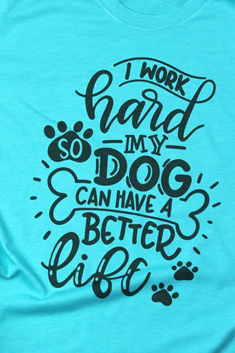 I Work Hard so My Dog Can Have a Better Life Funny T-Shirt for Dog Lovers *