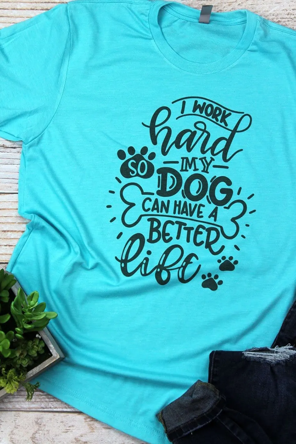 I Work Hard so My Dog Can Have a Better Life Funny T-Shirt for Dog Lovers *