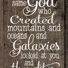 Inspirational Handmade Sign-Same God Who Made You...