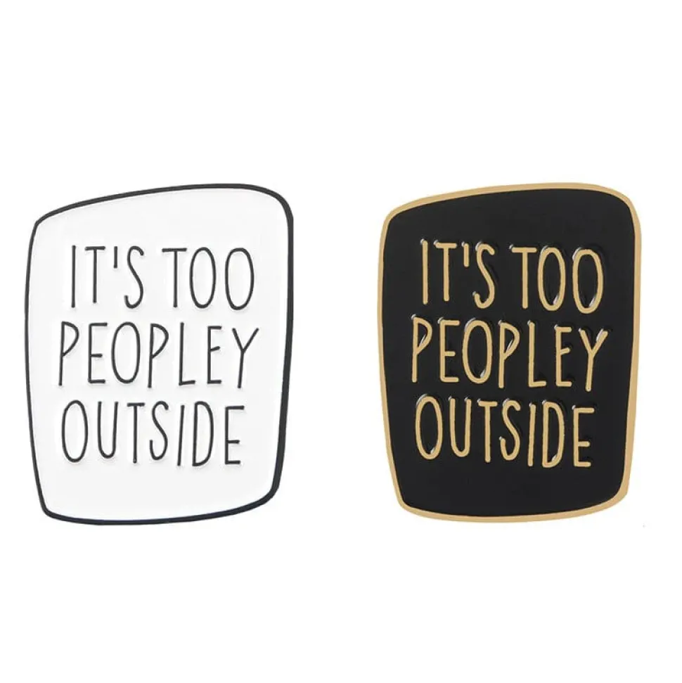 It's Too Peopley Outside Enamel Pins