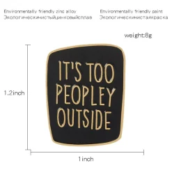 It's Too Peopley Outside Enamel Pins
