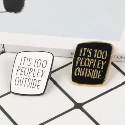 It's Too Peopley Outside Enamel Pins