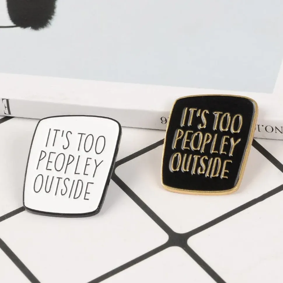 It's Too Peopley Outside Enamel Pins