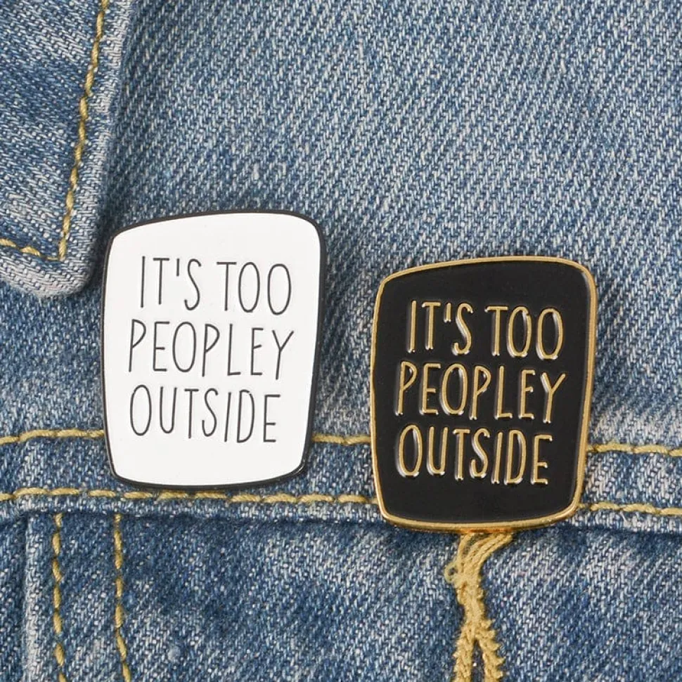It's Too Peopley Outside Enamel Pins