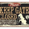 Keep Gate Closed Dog - Metal Sign