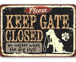 Keep Gate Closed Dog - Metal Sign