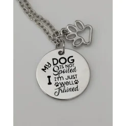 My Dog Isn't Spoiled I'm Just Well Trained Dog Lover's Necklace and Keychain