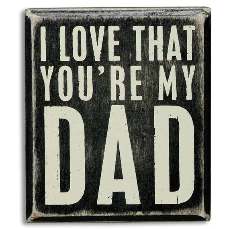 Wooden Box Sign - I love that you're my Dad