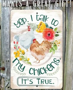 Yep, I Talk To My Chickens True Story Funny Metal Sign for Chicken Lovers